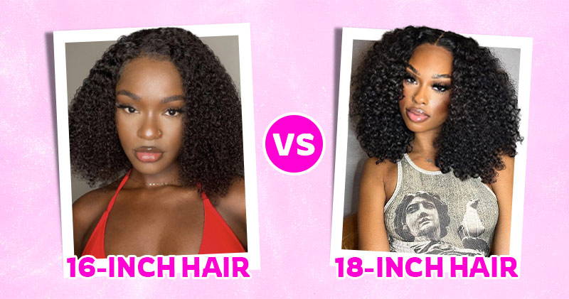 16-Inch Hair vs. 18-Inch Hair: Choose the Right Length of Wigs and Extensions 