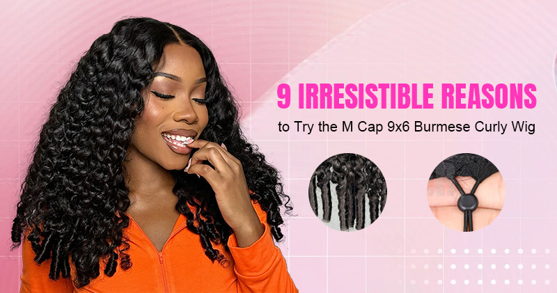 9 reasons to try glueless 9x6 burmese curly wig