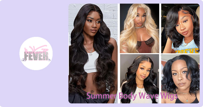 Summer Body Wave Wigs