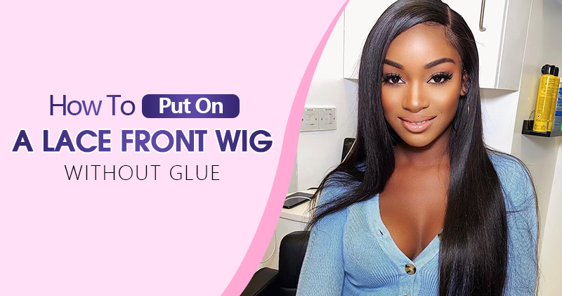 how to put on a lace front wig without glue