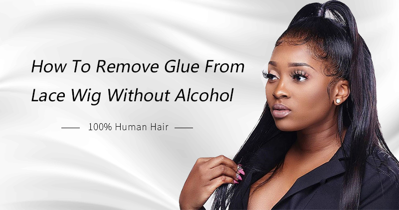 How_To_Remove_Glue_From_Lace_Wig_Without_Alcohol