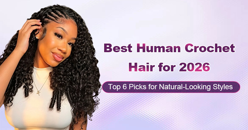 Best Human Crochet Hair for 2026