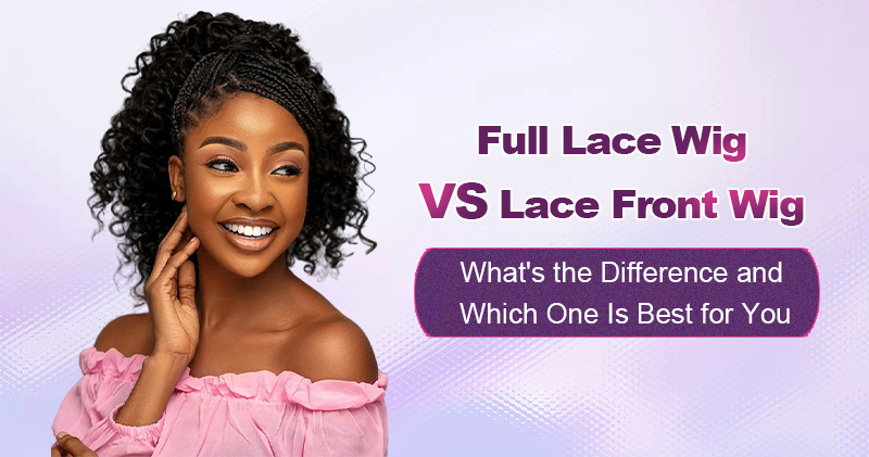 full-lace-wig-vs-lace-front-wig-what_s-the-difference-and-which-one-is-best-for-you