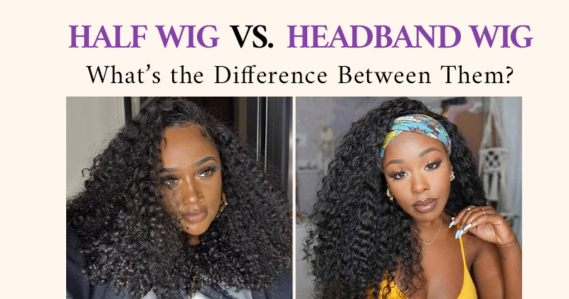 Half Wig vs. Headband Wig: What's the Difference Between Them