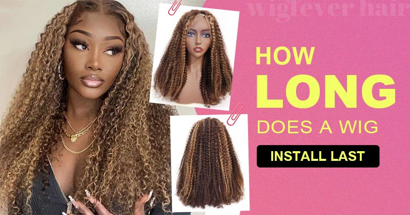 How Long Does A Wig Install Last