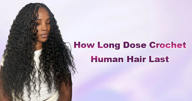 how long does crochet hair last