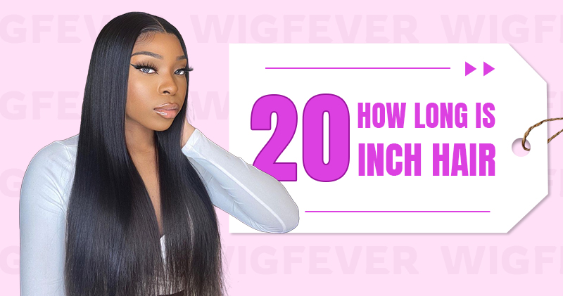 how long is 20 inch hair