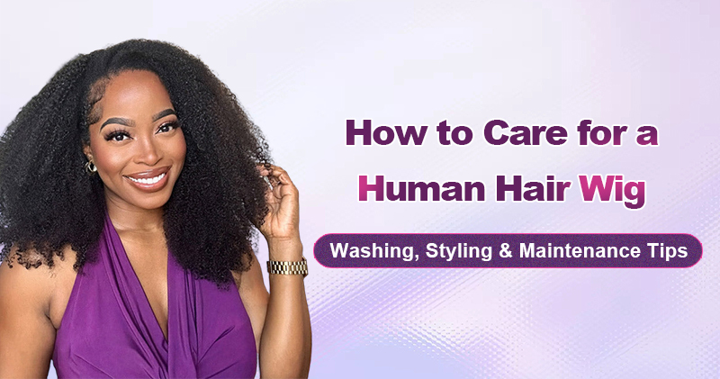 how-to-care-for-a-human-hair-wig-washing-styling-maintenance-tips