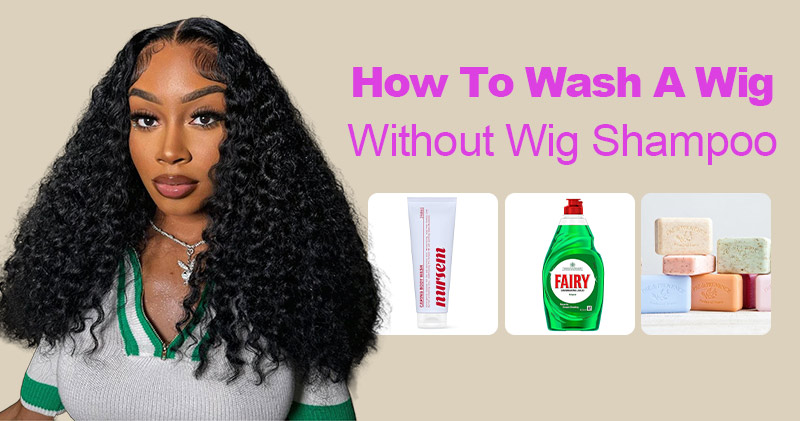 How To Wash A Wig Without Wig Shampoo