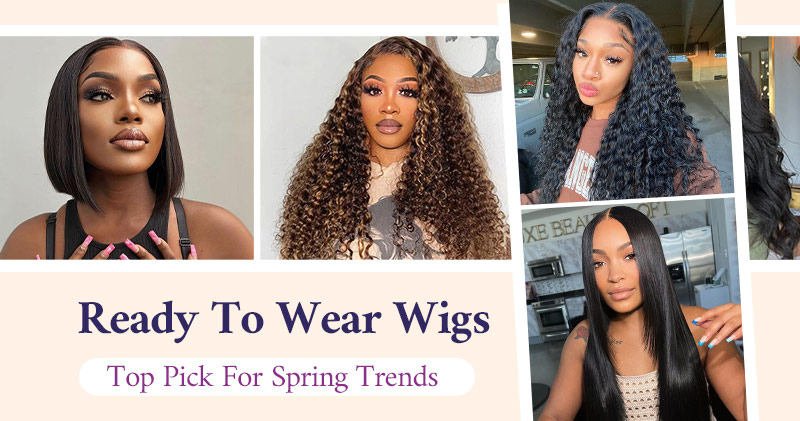 Ready To Wear Wigs: Top Pick For Spring Trends