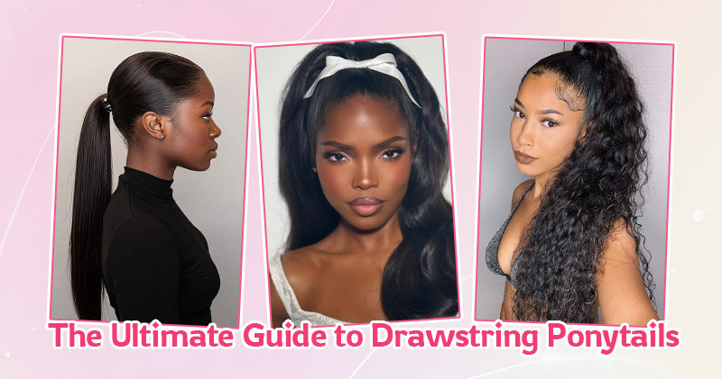 The Ultimate Guide to Drawstring Ponytails