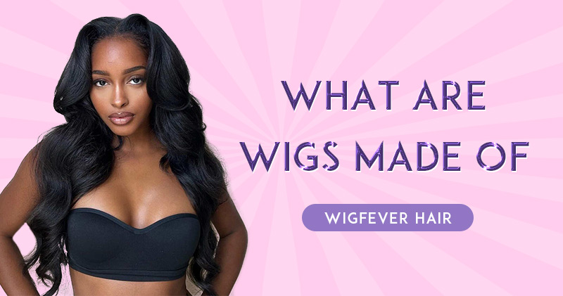 What Are Wigs Made Of