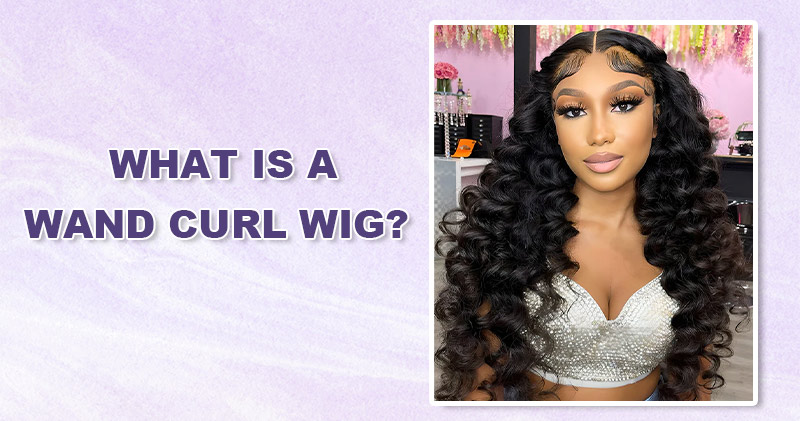 What Is a Wand Curl Wig Everything You Need to Know