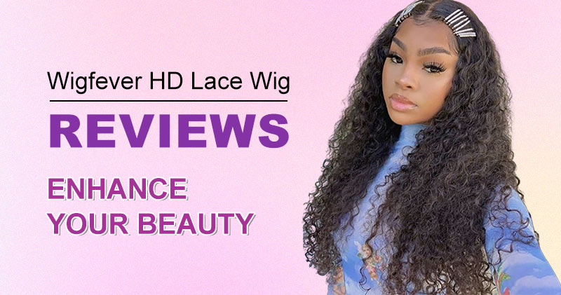 Wigfever HD Lace Wig Reviews: Enhance Your Beauty