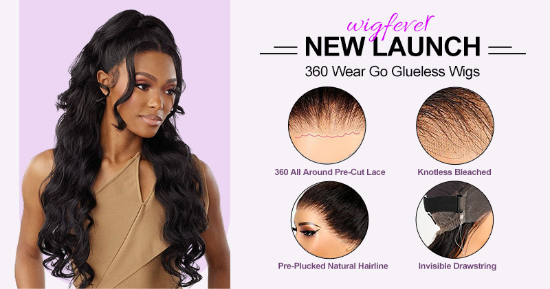 Wigfever New Launch: 360 Wear And Go Glueless Wigs